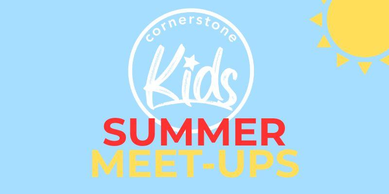 CornerstoneKidsSummerMeet-Ups_1.jpg